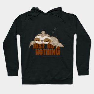 JUST DO NOTHING Funny Sleepy Sloth For Lazy Sloth Hoodie